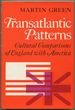 Transatlantic Patterns: Cultural Comparisons of England With America