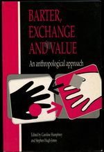 Barter, Exchange and Value: an Anthropological Approach