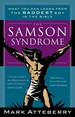 The Samson Syndrome: What You Can Learn From the Baddest Boy in the Bible