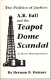 The Politics of Justice: a.B. Fall and the Teapot Dome Scandal: a New Perspective