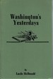 Washingtons Yesterdays (Before There Was a Territory) 1775-1853