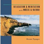 Relaxation & Meditation With Music & Nature: Ocean Voyages (Music Cd)