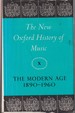 The New Oxford History of Music, Vol. 10 the Modern Age 1890-1960