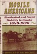 Mobile Americans; Residential and Social Mobility in Omaha, 1880-1920