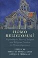 Homo Religiosus? : Exploring the Roots of Religion and Religious Freedom in Human Experience; Cambridge Studies in Religion, Philosophy, and Society
