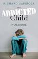 The Addicted Child: Workbook