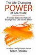 The Life-Changing Power of Gratitude: 7 Simple Exercises That Will Change Your Life for the Better. Includes a 3 Month Gratitude Journal. (Change Your Habits, Change Your Life)