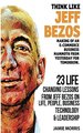 Think Like Jeff Bezos: Making of an E-Commerce Business Mammoth From Yesterday for Tomorrow: 23 Life Changing Lessons From Jeff Bezos on Life, People, Business, Technology and Leadership