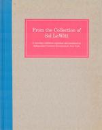 From the Collection of Sol Lewitt. a Traveling Exhibition Organized and Circulated By Independent Curators Incorporated, New York. Exhibited at University Art Museum, California State University, Long Beach, October 16-November 11, 1984; Ackland Art...