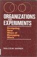 Organizations and Experiments Designing New Ways of Managing Work