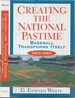 Creating the National Pastime Baseball Transforms Itself 1903-1953