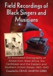 Field Recordings of Black Singers and Musicians: an Annotated Discography of Artists From West Africa, the Caribbean and the Eastern and Southern United States, 1901-1943