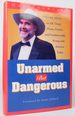 Unarmed But Dangerous: a Withering Attack on All Things Phony, Foolish, and Fundamentally Wrong With America Today