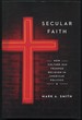 Secular Faith: How Culture Has Trumped Religion in American Politics
