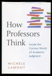 How Professors Think: Inside the Curious World of Academic Judgment