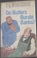 Do Butlers Burgle Banks