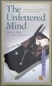 The Unfettered Mind: Writings of the Zen Master to the Sword Master (the Way of the Warrior Series)