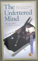 The Unfettered Mind: Writings of the Zen Master to the Sword Master (the Way of the Warrior Series)
