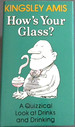 How's Your Glass? : Quizzical Look at Drinks and Drinking