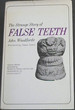 The Strange Story of False Teeth