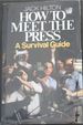 How to Meet the Press: a Survival Guide