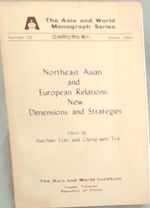 Northeast Asian and European Relations: New Dimensions and Strategies: the Asia and World Monograph Series Number 33-March 1984