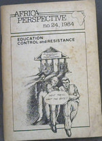 Africa Perspective No. 24, 1984, Education: Control and Resistance