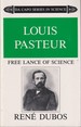 Louis Pasteur, Free Lance of Science (Da Capo Series in Science)