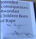 Intended Consequences: Rwandan Children Born of Rape