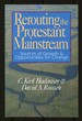 Rerouting the Protestant Mainstream: Sources of Growth & Opportunities for Change