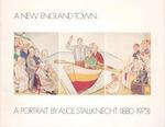 A New England Town: a Portrait By Alice Stallknecht (1880-1973). (Catalogue of an Exhibition Held at the Museum of Fine Arts, Houston, Texas, May 4-June 5, 1977; Municipal Art Gallery, Los Angeles, March 27-April 17, 1977; National Portrait Gallery,...