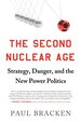 The Second Nuclear Age: Strategy, Danger, and the New Power Politics