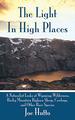 The Light in High Places: a Naturalist Looks at Wyoming Wilderness--Rocky Mounta