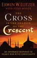 The Cross in the Shadow of the Crescent: an Informed Response to Islam's War With Christianity