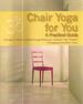 Chair Yoga for You: a Practical Guide
