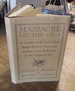 Massacre on the Gila an Account of the Last Major Battle Between American Indians, With Reflections on the Origin of War