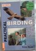 Practical Birding: a Guide to Birdwatching in Southern Africa