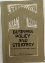 Business Policy and Strategy: South African Case Study Series