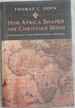 How Africa Shaped the Christian Mind: Rediscovering the African Seedbed of Western Christianity