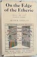 On the Edge of the Etheric Or Survival After Death Scientifically Explained