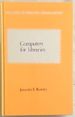 Computers for Libraries (Outlines of Modern Librarianship)
