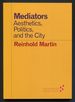 Mediators, Aesthetics, Politics, and the City