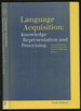 Language Acquisition: Knowledge, Representation and Processing