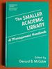 The Smaller Academic Library: a Management Handbook (the Greenwood Library Management Collection)