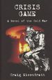 Crisis Game: a Novel of the Cold War