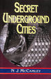 Secret Underground Cities: an Account of Some of Britain's Subterranean Defence, Factory and Storage Sites in the Second World War