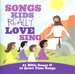 Songs Kids Really Love to Sing