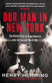 Our Man in New York: the British Plot to Bring America Into the Second World War