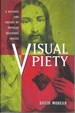 Visual Piety: a History and Theory of Popular Religious Images