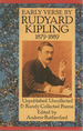 Early Verse By Rudyard Kipling, 1887-1889: Unpublished, Uncollected and Rarely Collected Poems